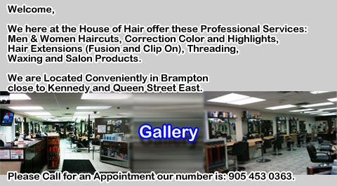 welcome to the House of Hair, located in Brampton, we are a professional salon catering to men and women.